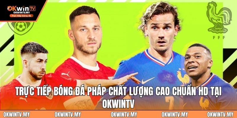 Trực tiếp bóng đá Pháp